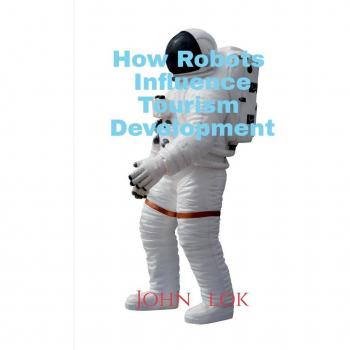 Lok, John: How Robots Influence Tourism Development