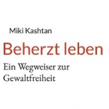 Beherzt leben: Ein Wegweiser zur Gewaltfreiheit