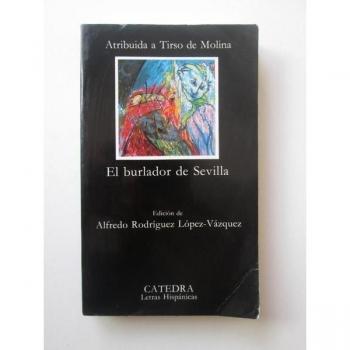 Tirso De Molina El Burlador De Sevilla: El Burlador De Sevilla Y Convidado De Piedra