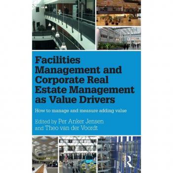 Facilities Management and Corporate Real Estate Management as Value Drivers