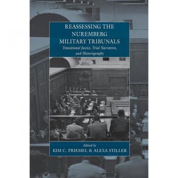 Reassessing the Nuremberg Military Tribunals