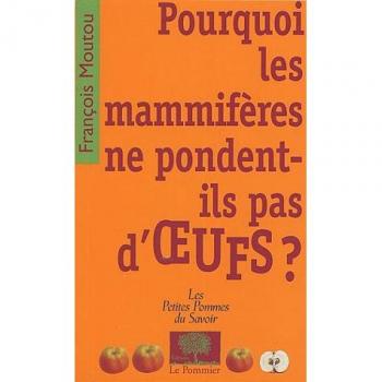 Pourquoi les mammifères ne pondent-ils pas d'oeufs ?