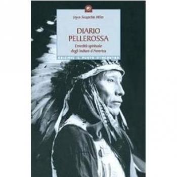 Diario pellerossa. L'eredità spirituale degli indiani d'America