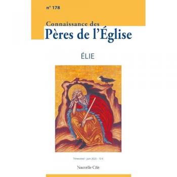 Revue Connaissance des Pères de l'Église n°178 : Élie