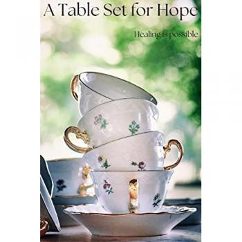 A Table Set For Hope: Healing is possible