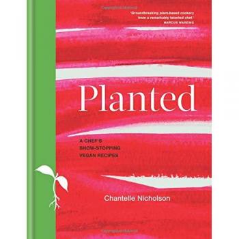 Planted: A chef's show-stopping vegan recipes