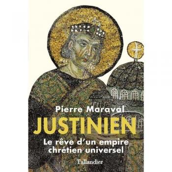 Justinien. Le rêve d'un empire chrétien universel