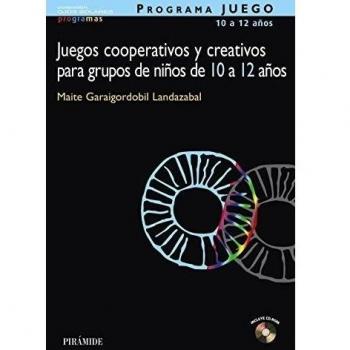PROGRAMA JUEGO. Juegos cooperativos y creativos para grupos de niños de 10 a 12 años (Tapa blanda).