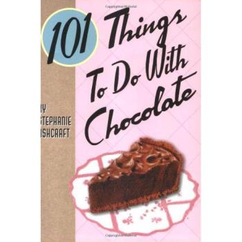 101 Things To Do With Chocolate