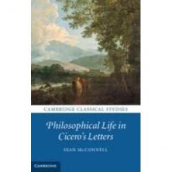 Philosophical Life In Cicero'S Letters (Cambridge Classical Studies) (Hardcover)