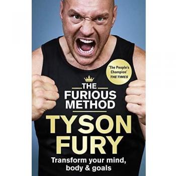 Tyson Fury The Furious Method: The Sunday Times Bestselling Guide To A Healthier Body & Mind