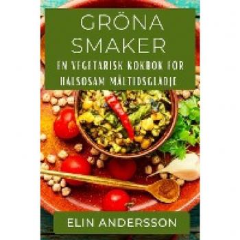 Gröna Smaker: En Vegetarisk Kokbok för Hälsosam Måltidsglädje