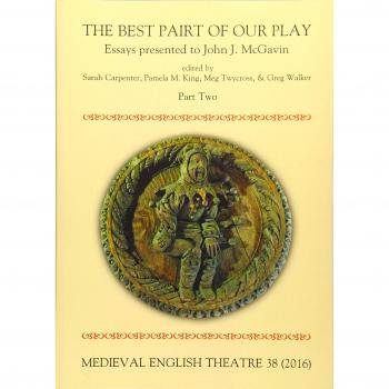 Medieval English Theatre 38: The Best Pairt of our Play. Essays presented to John J. McGavin. Part II: The Best Pairt of our Play. Essays presented to John J. McGavin. Part II