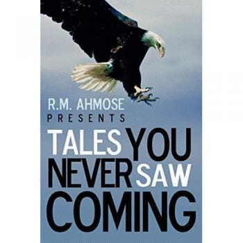R. M. Ahmose Presents Tales You Never Saw Coming