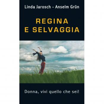Regina e selvaggia. Donna, vivi quello che sei!