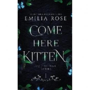 Rose, Emilia: Come Here Kitten