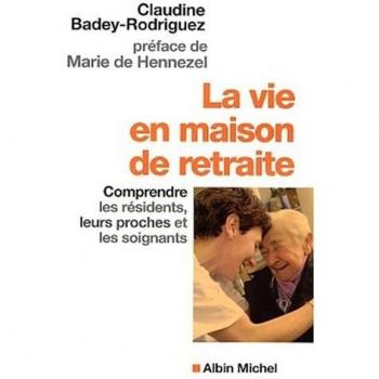 La Vie en maison de retraite : Comprendre les résidents, leurs proches et les soignants (Collections Psychologie)