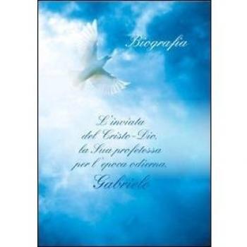 L' inviata del Cristo-Dio, la sua profetessa per l'epoca odierna, Gabrile. Biografia. Con CD Audio