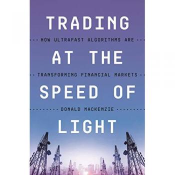 Donald MacKenzie Trading at the Speed of Light