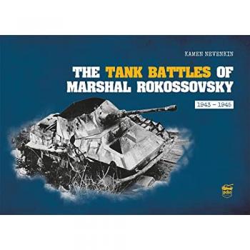 The Tank Battles of Marshal Rokossovsky by Kamen Nevenkin