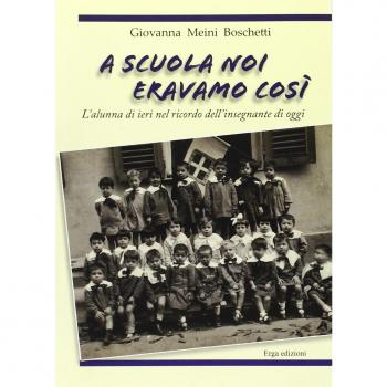 A scuola noi eravamo così. L'alunna di ieri nel ricordo dell'insegnante di oggi