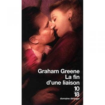Graham Greene La Fin D'Une Liaison