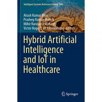 Hybrid Artificial Intelligence and IoT in Healthcare