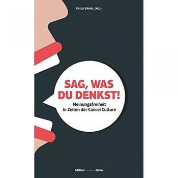 Sag, was Du denkst!: Meinungsfreiheit in Zeiten der Cancel Culture (Novo)