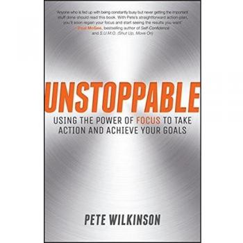Unstoppable : Using the Power of Focus to Take Action and Achieve