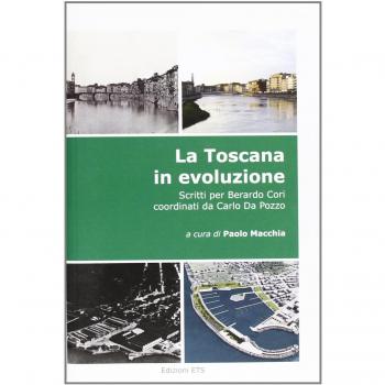La Toscana in evoluzione. Scritti per Berardo Cori coordinati da Carlo Da Pozzo