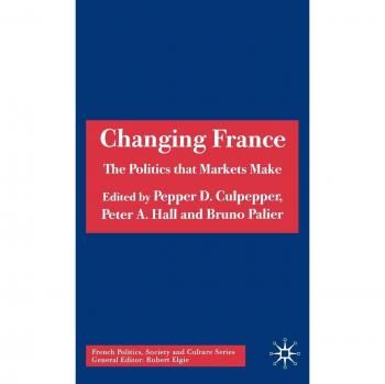 Changing France, French Politics, Society and Culture Series