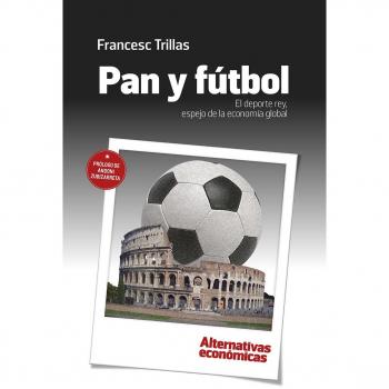 Pan y fútbol. El deporte rey, espejo de la economía global