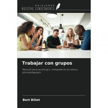 Trabajar con grupos: Manual para psicólogos, trabajadores sociales y psicopedagogos