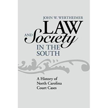 Wertheimer, J: Law and Society in the South: A History of North Carolina Court Cases