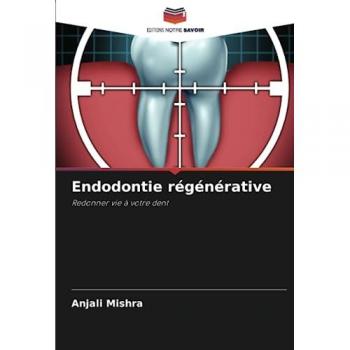 Mishra, Anjali: Endodontie régénérative