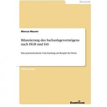 Bilanzierung des Sachanlagevermögens nach HGB und IAS
