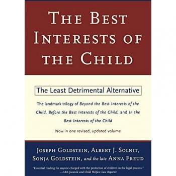 The Best Interests of the Child: The Least Detrimental Alternative