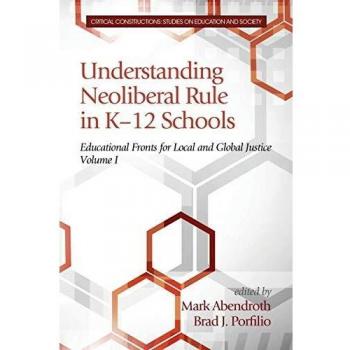 Understanding Neoliberal Rule in K-12 Schools: Educational Fronts for Local and Global Justice