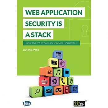 Web Application Security is a Stack: How to Cya (Cover Your Apps) Completely (Fundamentals, Band 1)