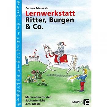 Lernwerkstatt Ritter, Burgen & Co.: (3. und 4. Klasse) (Lernwerkstatt Sachunterricht)