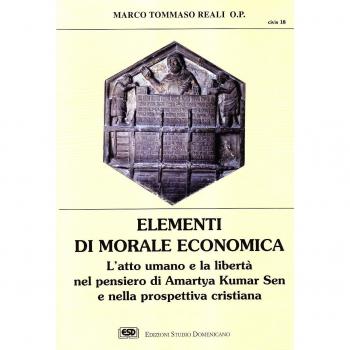 Elementi di morale economica. L'atto umano e la libertà nel pensiero di Amartya Kumar Sen e nella prospettiva cristiana