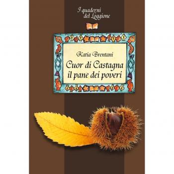 Cuor di castagna il pane dei poveri