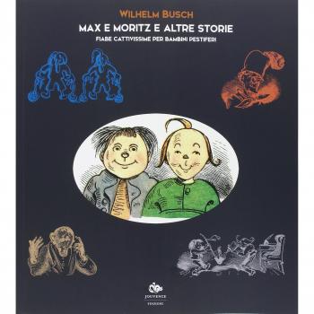 Max e Moritz e altre storie. Fiabe cattivissime per bambini pestiferi