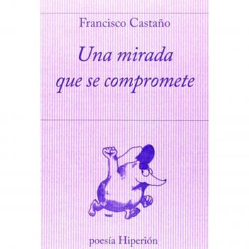 Una Mirada Que Se Compromete (poesía Hiperión)