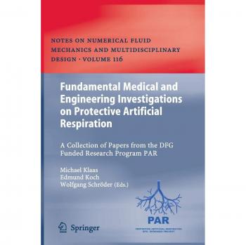 Fundamental Medical and Engineering Investigations on Protective Artificial Respiration: A Collection of Papers from the DFG funded Research Program ... and Multidisciplinary Design, Band 116)