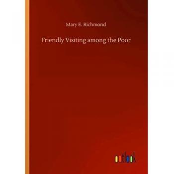 Friendly Visiting among the Poor
