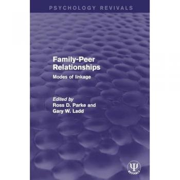 Family-Peer Relationships: Modes of Linkage (Psychology Revivals)