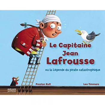 le capitaine Jean Lafrousse ou la légende du pirate catastrophique