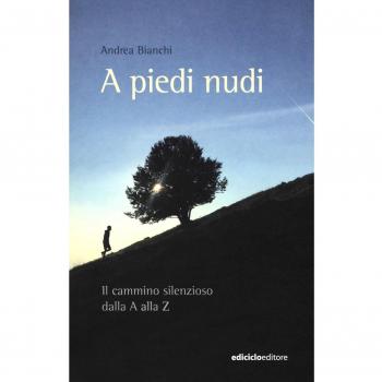 A piedi nudi. Il cammino silenzioso dalla A alla Z