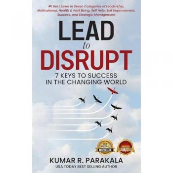 Lead To Disrupt: 7 Keys To Success In The Changing World